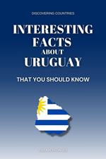 Interesting Facts About Uruguay That You Should Know