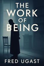 The Work of Being