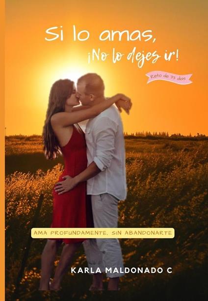Si lo amas, ¡No lo dejes ir!