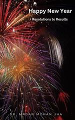 Happy New Year: Resolutions to Results