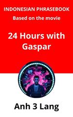 Indonesian Phrasebook Based on the movie 24 Hours with Gaspar