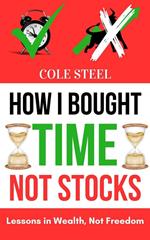 How i Bought Time not Stocks : Lessons in Wealth, not Freedom
