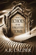 Echoes of the Forgotten Tomb : Book 1