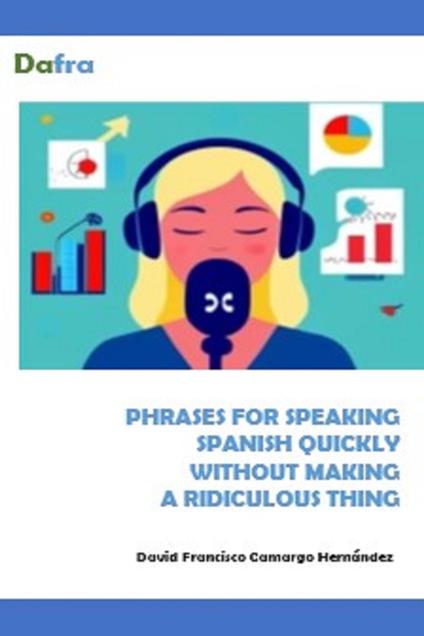 Phrases For Speaking Spanish Quickly Without Making A Ridiculous Thing