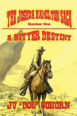 A Bitter Destiny - Jv 'Doc' Cohorn - cover