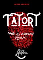 Tatort - Wenn das Verbrechen zuschlägt