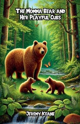 The Momma Bear and Her Playful Cubs - Jeremy Keane - cover