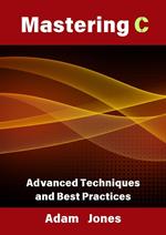 Mastering C: Advanced Techniques and Best Practices