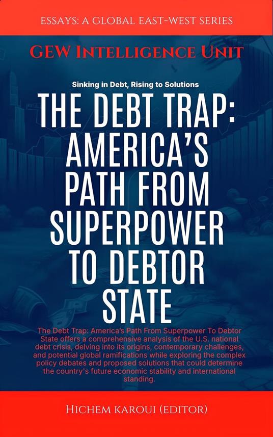 The Debt Trap: America’s Path From Superpower To Debtor State