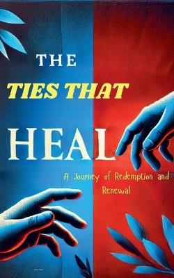 The Ties That Heal: A Journey of Redemption and Renewal - Roseanne Nyoike - cover
