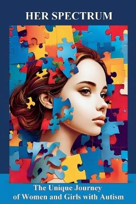 Her Spectrum: The Unique Journey of Women and Girls with Autism - Layane Miled - cover