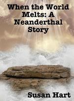 When the World Melts: A Neanderthal Story