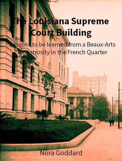 The Louisiana Supreme Court Building: Lessons to be Learned from a Beaux-Arts Monstrosity in the French Quarter