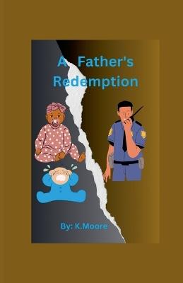 A Father's Redemption - K Moore - cover