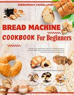Bread Machine Cookbook for Beginners