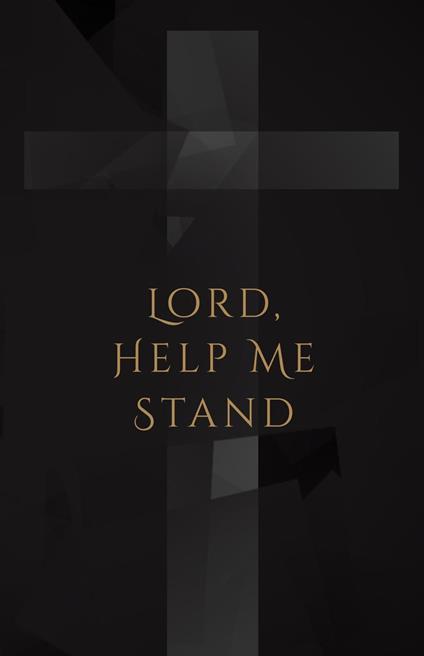 Lord, Help Me Stand