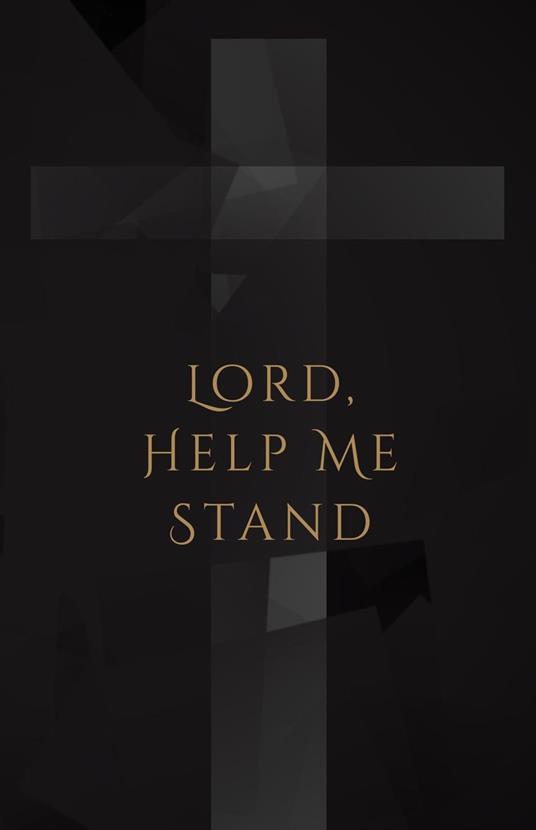 Lord, Help Me Stand