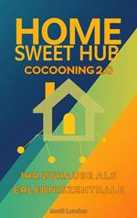 Home Sweet Hub Cocooning 2.0 – Ihr Zuhause als Erlebniszentrale