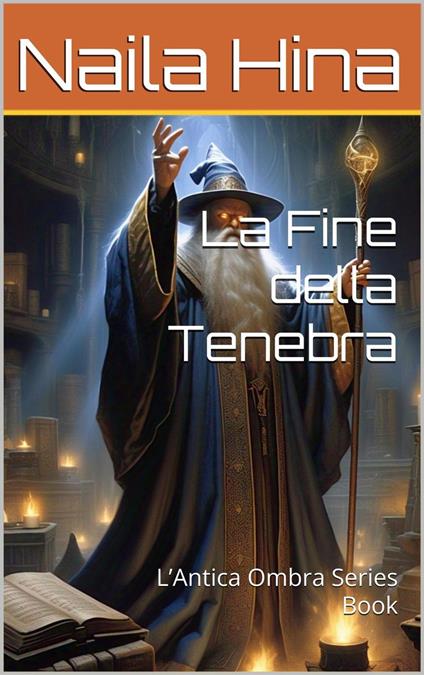 La Fine della Tenebra - ????? ???,Naila Hina - ebook