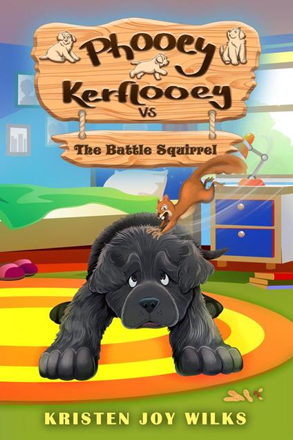 Phooey Kerflooey vs The Battle Squirrel - Kristen Joy Wilks - ebook