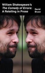 William Shakespeare’s The Comedy of Errors: A Retelling in Prose