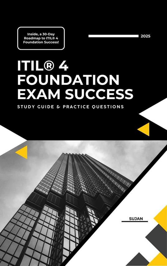 ITIL® 4 Foundation Exam Success: Study Guide & Practice Questions
