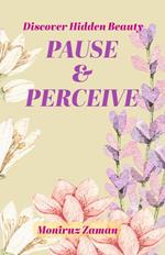 Pause & Perceive: Discover Hidden Beauty