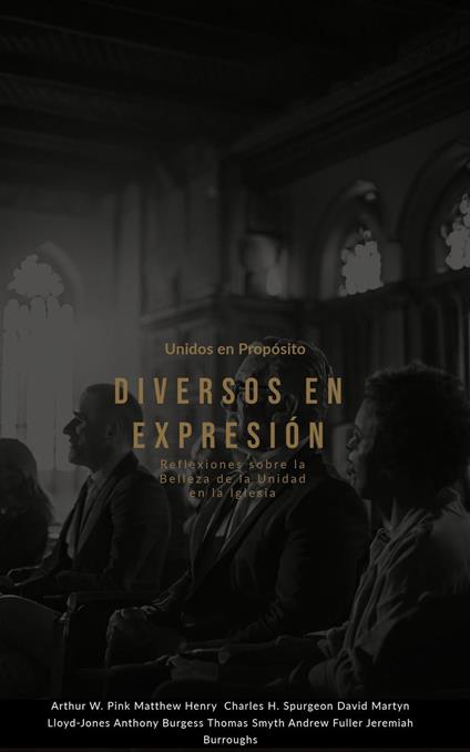 Unidos en Propósito, Diversos en Expresión Reflexiones sobre la Belleza de la Unidad en la Iglesia