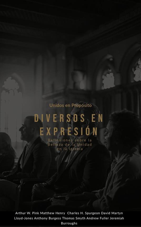 Unidos en Propósito, Diversos en Expresión Reflexiones sobre la Belleza de la Unidad en la Iglesia