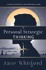 Personal Strategic Thinking: Decide Better, Live Better
