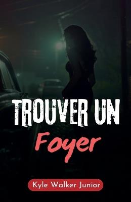 Trouver un foyer - Kyle Walker Junior - cover