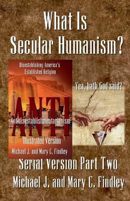 What Is Secular Humanism? - Michael J Findley,Mary C Findley - cover