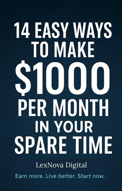 14 Easy Ways to Make $1000/Month in Your Spare Time