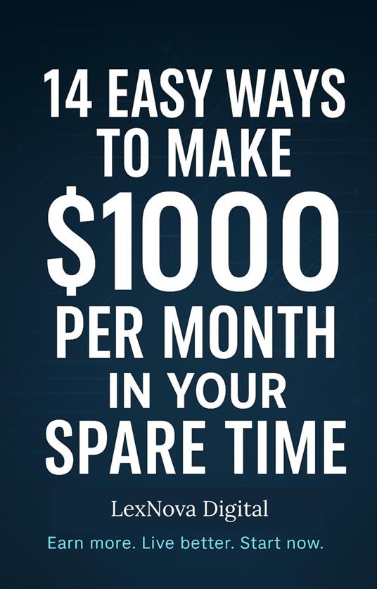 14 Easy Ways to Make $1000/Month in Your Spare Time