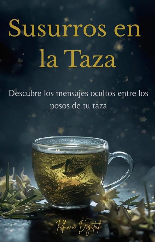 Susurros en la Taza: Guía Práctica para Leer el Futuro en Hojas de Té