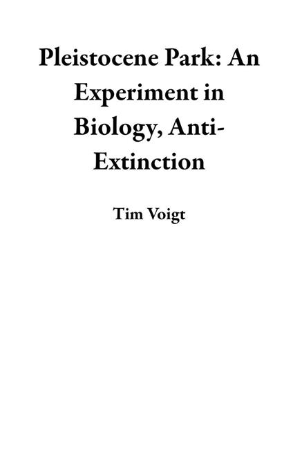 Pleistocene Park: An Experiment in Biology, Anti-Extinction