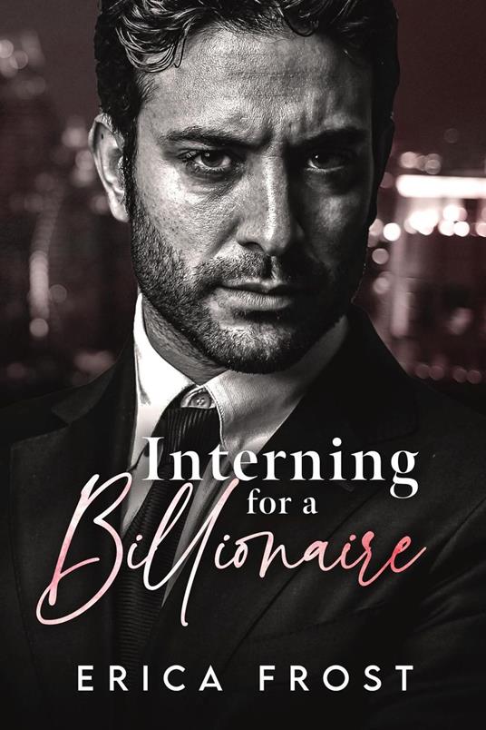 Interning For A Billionaire - Erica Frost - ebook