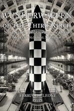 Wunderwaffen of the Third Reich Nazi Secret Weapons and the Quest for Technological Supremacy