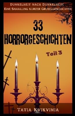 33 Horrorgeschichten - Teil 3 - Tatia Kvikvinia - cover