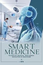 Smart Medicine: The Revolution Of Artificial Intelligence In Healthcare
