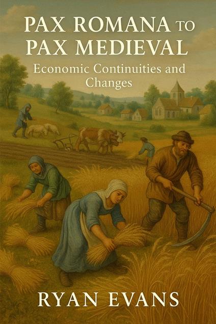 Pax Romana to Pax Medieval: Economic Continuities and Changes