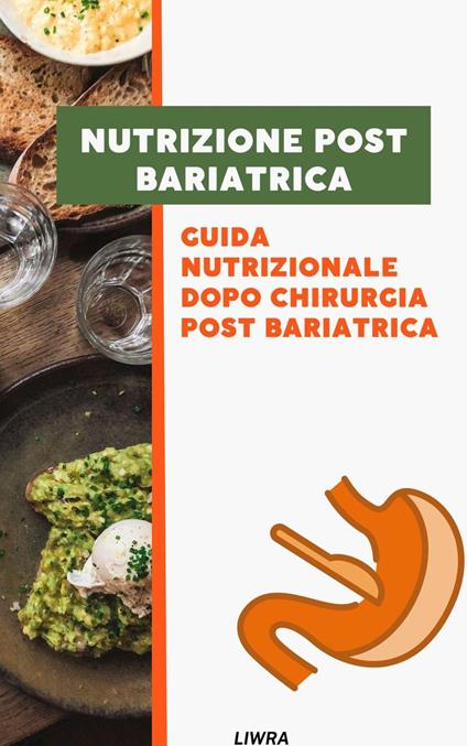 Nutrizione Post Bariatrica - Guida nutrizionale dopo Chirurgia Post Bariatrica - Liwra - ebook