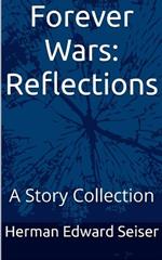 Forever Wars: Reflections - A Story collection