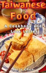 Taiwanese Food: A Cookbook and Love Letter