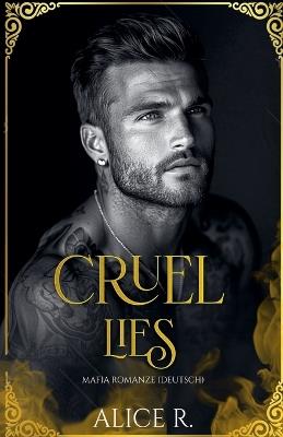 Cruel Lies: Mafia Romanze (Deutsch) - Alice R - cover