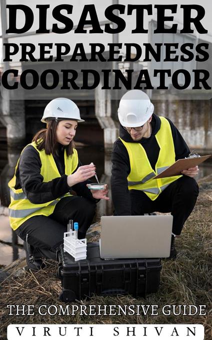 Disaster Preparedness Coordinator - The Comprehensive Guide