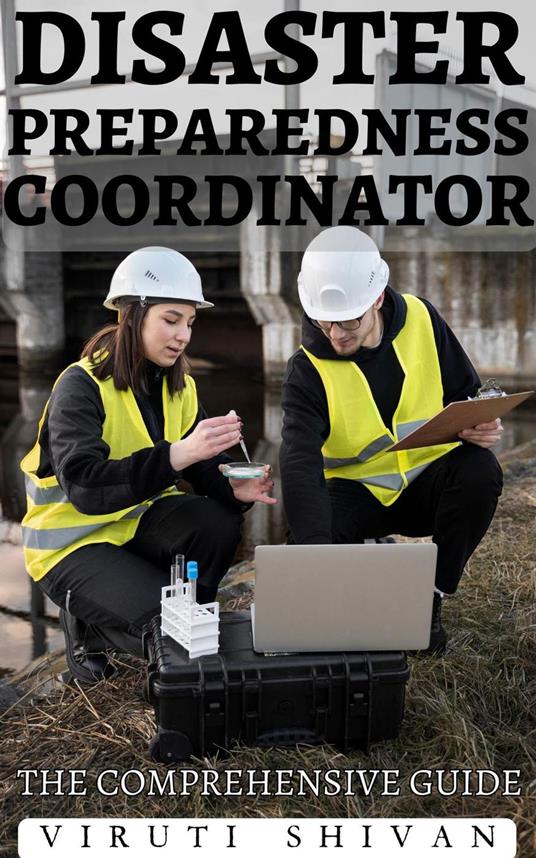 Disaster Preparedness Coordinator - The Comprehensive Guide