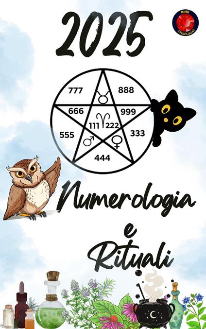 Numerologia e Rituali 2025 - Alina Rubi - ebook