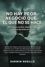 No Hay Peor Negocio Que El Que No Se Hace. Sin Riesgos, No Hay Recompensas: La Clave del Éxito es Actuar