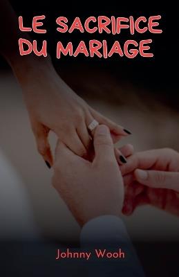 Le sacrifice du mariage - Johnny Wooh - cover